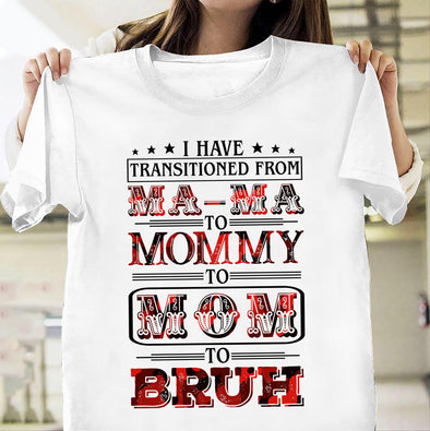 Mama to Mommy to Mom to bruh Classic T-Shirt