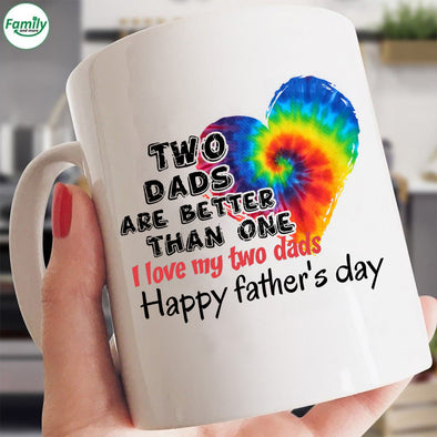Two Dads are better than one I love my two dads-mc Mugs