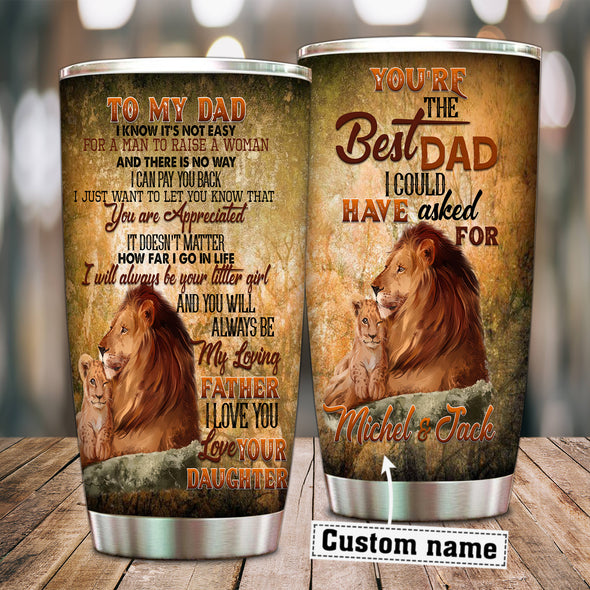 Gift For Dads You're The Best Dad I Could Have Asked For Tumbler - Mc