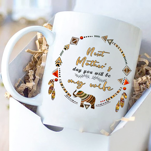 Next mother's day you will be my wife Mugs