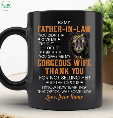 To my Father in law Gorgeous wife thank you-nt Mugs