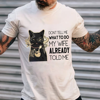 Don't tell me what to do My Wife already told me Classic T-Shirt
