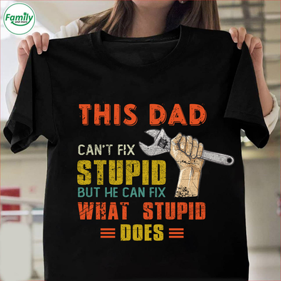 This Dad can't fix stupid but he can fix-nk Classic T-Shirt